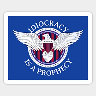 Idiocracy is a prophecy Sticker